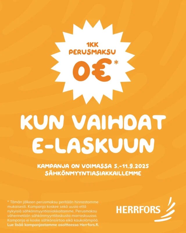 (FI/SVE) ⚡ Vaihda e-laskuun 11.9. mennessä niin saat 1 kuukauden sähkönmyynnin perusmaksun veloituksetta! ⚡⁠
⁠
Kampanja koskee sekä uusia että nykyisiä sähkönmyyntiasiakkaitamme, jotka ottavat käyttöön e-laskutuksen 5.–11.9. välisenä aikana.⁠
⁠
Perusmaksu hyvitetään automaattisesti marraskuun sähkönmyyntilaskusta. Tämän jälkeen perusmaksu peritään hinnastomme mukaisesti. Kampanja ei koske sähkönsiirtoa eikä kaukolämpöä.⁠
⁠
Tule käymään Ylivieskan Kauppojen yössä perjantaina 5.9. tai uusien toimitilojemme avajaisissa Rehutiellä torstaina 11.9., niin asiantuntijamme auttavat sinua mielellään e-laskun käyttöönotossa paikan päällä. Muutoin e-laskun käyttöönotto onnistuu aivan yhtä helposti oman verkkopankkisi kautta.⁠
⁠
Lisätietoa kampanjasta sekä tarjoamistamme sähkösopimuksista löydät osoitteesta Herrfors.fi.⁠
⁠
//⁠
⁠
⚡ Byt till e-faktura senast den 11.9 så får du elförsäljningens grundavgift gratis i 1 månad! ⚡⁠
⁠
Kampanjen gäller både nya och befintliga elförsäljningskunder som tar i bruk e-fakturering under perioden 5–11.9.⁠
⁠
Grundavgiften krediteras automatiskt på elförsäljningsfakturan i november. Därefter faktureras grundavgiften enligt vår prislista. Kampanjen gäller inte elöverföring eller fjärrvärme.⁠
⁠
Om du deltar i Ylivieskas Kauppojen yö fredagen den 5.9 eller invigningen av våra nya lokaler på Rehutie torsdagen den 11.9, så hjälper våra experter dig gärna med att aktivera e-fakturan på plats. Annars går det lika enkelt att ta i bruk e-faktureringen via din egen nätbank.⁠
⁠
Mer information om kampanjen och våra elavtal hittar du på Herrfors.fi.