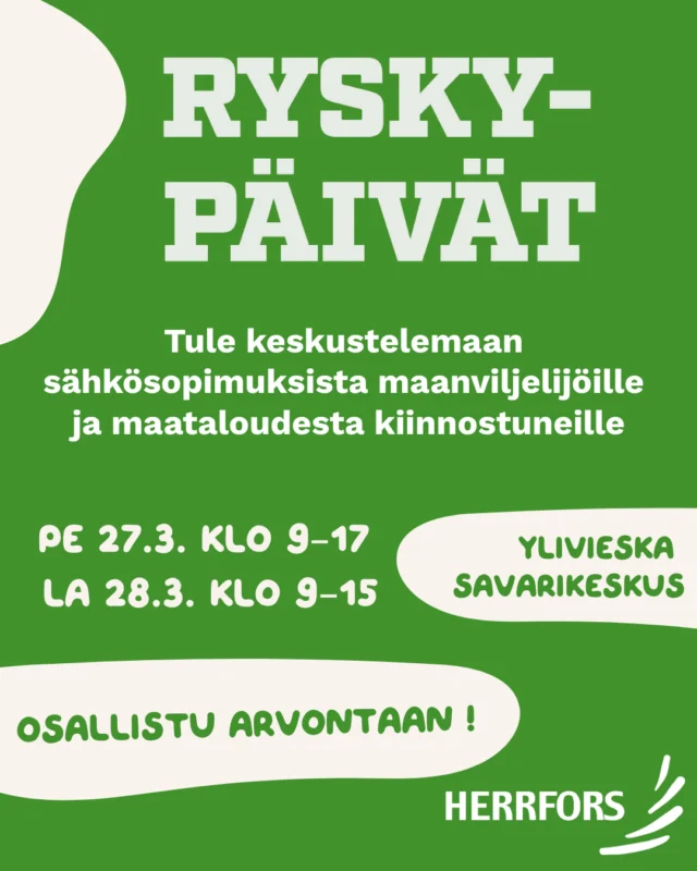 (FI/SVE) Herrfors on mukana Ryskypäivillä Ylivieskassa! 🚜⁠
⁠
Tule juttelemaan sähkösopimuksista, erityisesti maanviljelijöille ja maataloudesta kiinnostuneille. ⁠
⁠
 Osallistu arvontaan ja kokeile onneasi 🎉 ⁠
⁠
🗓 Pe 27.3. klo 9–17 ⁠
🗓 La 28.3. klo 9–15 ⁠
⁠
📍 Osoite: Ollilanojankatu 1, Ylivieska ⁠
(Sisätilat entisessä Sotkan kiinteistössä) ⁠
⁠
Löydät meidät sisäosastohallista ⚡️⁠
⁠
Tutustu tapahtumaan: https://ryskypaivat.fi/⁠
⁠
// ⁠
⁠
Herrfors deltar i Ryskypäivät i Ylivieska! 🚜⁠
⁠
Kom och prata om elavtal, särskilt för jordbrukare och dig som är intresserad av lantbruk. ⁠
⁠
 Delta i vår utlottning och testa lyckan 🎉 ⁠
⁠
🗓 Fre 27.3 kl. 9–17 ⁠
🗓 Lör 28.3 kl. 9–15 ⁠
⁠
📍 Adress: Ollilanojankatu 1, Ylivieska ⁠
(Inomhus i före detta Sotka-fastigheten) ⁠
⁠
Du hittar oss i inomhusmässhallen ⚡️⁠
⁠
Bekanta dig med evenemanget: https://ryskypaivat.fi/⁠
⁠
#herrfors #ryskypäivät